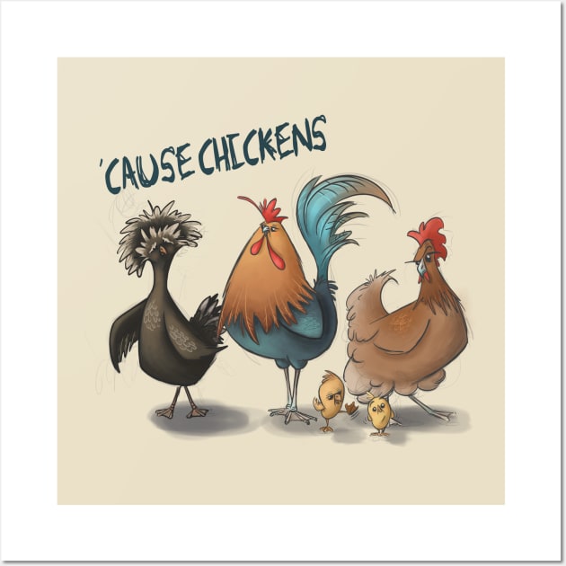 'Cause Chickens Wall Art by SamKelly